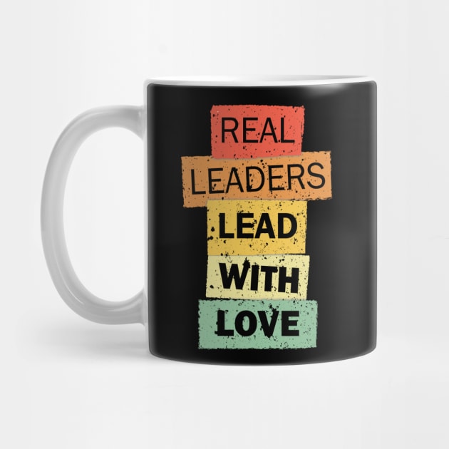 Real Leaders Lead With Love funny quote saying by star trek fanart and more